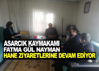 ASARCIK KAYMAKAMI  FATMA GÜL NAYMAN HANE ZİYARETLERİNE DEVAM EDİYOR