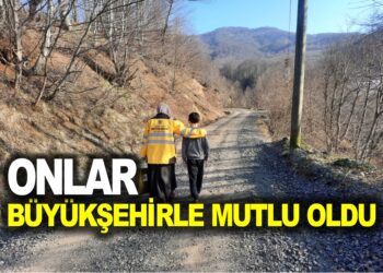 ONLAR BÜYÜKŞEHİRLE MUTLU OLDU