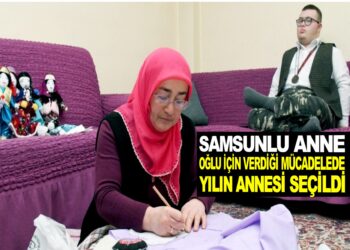 SAMSUN’LU ANNE OĞLU İÇİN VERDİĞİ MÜCADELEDE YILIN ANNESİ SEÇİLDİ