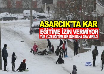 ASARCIK’TA KAR EĞİTİME İZİN VERMİYOR YÜZ YÜZE EĞİTİME BİR GÜN DAHA ARA VERİLDİ