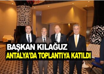 BAŞKAN KILAĞUZ ANTALYADA BELEDİYE BAŞKANLARI TOPLANTISINA KATILDI