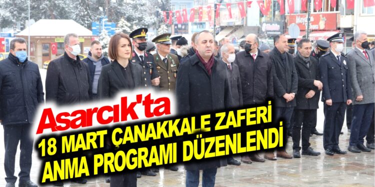 ASARCIKTA ÇANAKKALE ZAFERİ ANMA PROGRAMI DÜZENLENDİ