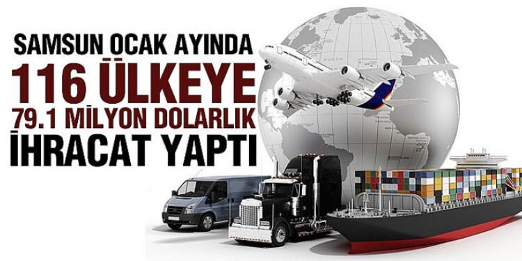 Samsun Ocak Ayında 116 Ülkeye İhracat Yaptı