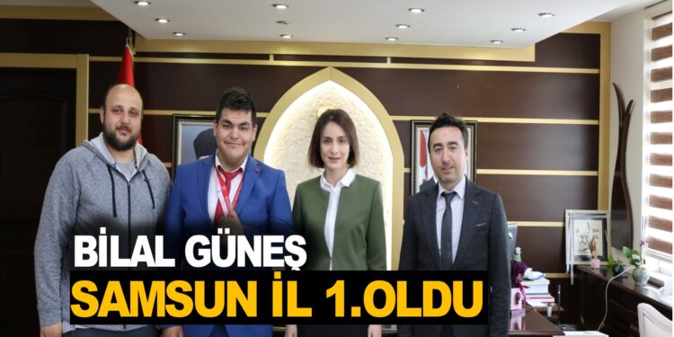 BİLAL GÜNEŞ SAMSUN İL 1.OLDU