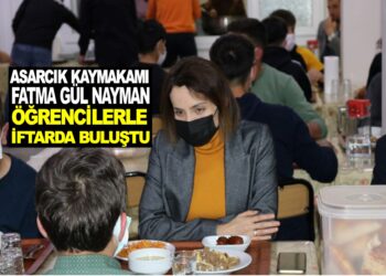 ASARCIK KAYMAKAMI FATMA GÜL NAYMAN ÖĞRENCİLERLE İFTARDA BULUŞTU