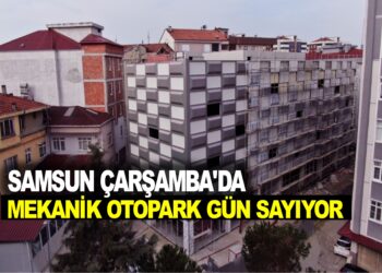 SAMSUN ÇARŞAMBA’DA MEKANİK OTOPARK GÜN SAYIYOR