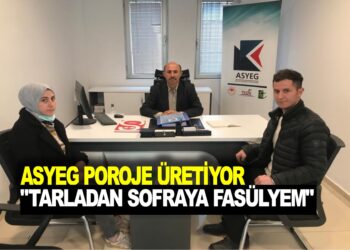 ASYEG PROJE ÜRETİYOR : ”TARLADAN SOFRAYA FASÜLYEM”