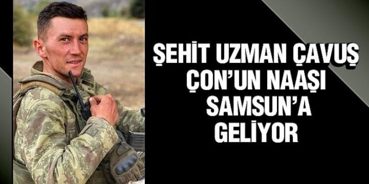 ŞEHİT KUBİLAY ÇON’UN NAAŞI SAMSUN’A GELİYOR