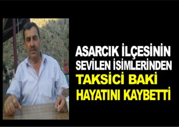 TAKSİCİ BAKİ HAYATINI KAYBETTİ