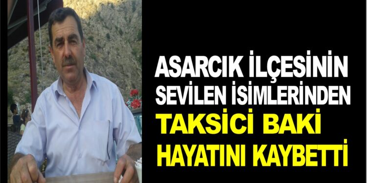 TAKSİCİ BAKİ HAYATINI KAYBETTİ