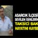 TAKSİCİ BAKİ HAYATINI KAYBETTİ