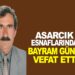 ASARCIK ESNAFLARINDAN BAYRAM GÜNER VEFAT ETTİ
