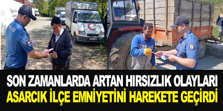 SON ZAMANLARDA ARTAN HIRSIZLIK OLAYLARI ASARCIK İLÇE EMNİYETİNİ HAREKETE GEÇİRDİ
