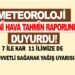 YENİ HAVA TAHMİN RAPORU 7 İLE KAR 11 İLE KUVVETLİ SAĞANAK YAĞIŞ UYARISI YAPILDI