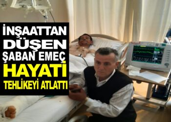 İNŞAATTAN DÜŞEN ŞABAN EMEÇ HAYATİ TEHLİKEYİ ATLATTI