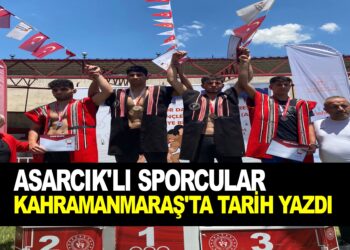 ASARCIK’LI SPORCULAR KAHRAMANMARAŞ’TA TARİH YAZDI