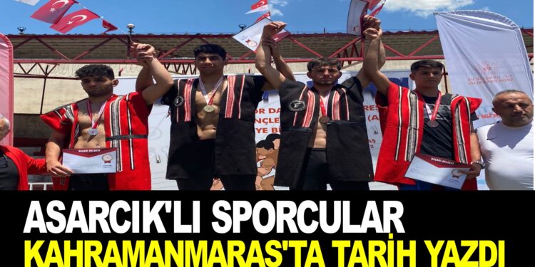 ASARCIK’LI SPORCULAR KAHRAMANMARAŞ’TA TARİH YAZDI