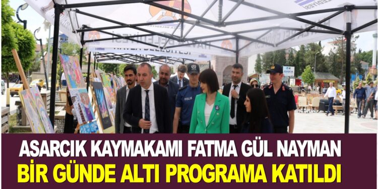 ASARCIK KAYMAKAMI FATMA GÜL NAYMAN’IN YOĞUN PROGRAMI HERKESİN DİKKATİNİ ÇEKTİ