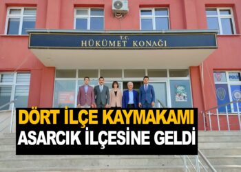 DÖRT İLÇE KAYMAKAMI ASARCIK İLÇESİNE GELDİ
