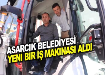 ASARCIK BELEDİYESİ YENİ BİR İŞ MAKİNASI ALDI