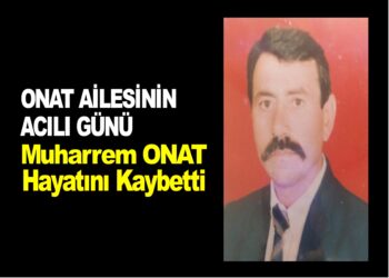 MUHARREM ONAT HAYATINI KAYBETTİ