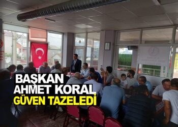 BAŞKAN AHMET KORAL GÜVEN TAZELEDİ