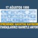 17 AĞUSTOS 1999 DEPREMİNDE HAYATINI KAYBEDEN VATANDAŞLARIMIZI RAHMETLE ANIYORUZ