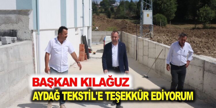 BAŞKAN KILAĞUZ AYDAĞ TEKSTİL’E TEŞEKKÜR ETTİ