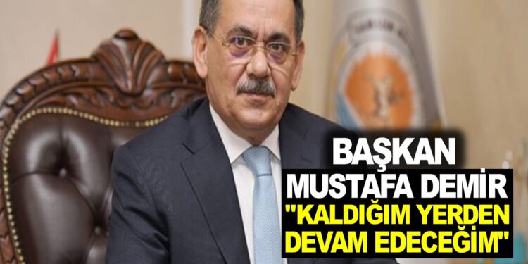 BAŞKAN MUSTAFA DEMİR SAMSUN’A DÖNÜYOR…”’KALDIĞIM YERDEN DEVAM EDECEĞİM”