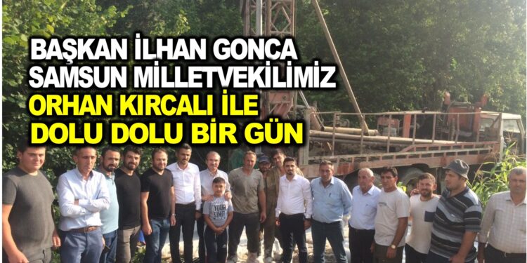 BAŞKAN İLHAN GOCA SAMSUN MİLLETVEKİLİMİZ ORHAN KIRCALI İLE DOLU DOLU BİR GÜN GERÇEKLEŞTİRDİK