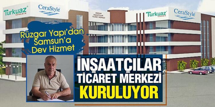 RÜZGAR YAPIDAN SAMSUN’A BÜYÜK YATIRIM