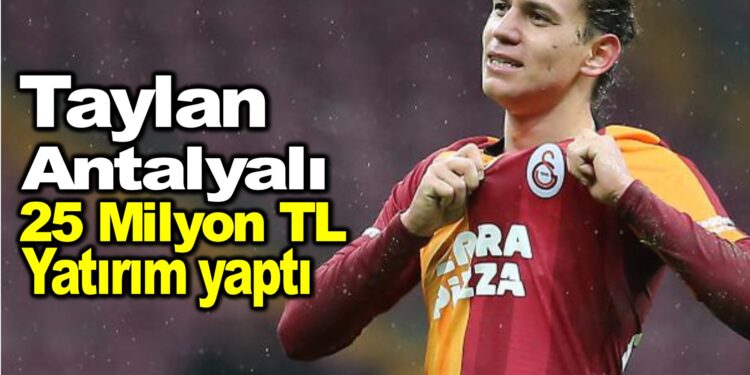 TALYAN ANTALYALI 25 MİLYON TL YATIRIM YAPTI