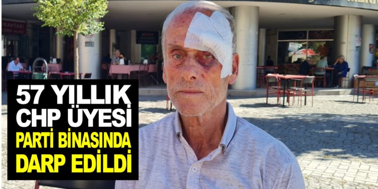 57 YILLIK PARTİ ÜYESİ PARTİ BİNASINDA DARP EDİLDİ