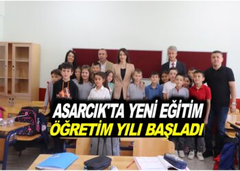 ASARCIK’TA YENİ EĞİTİM ÖĞRETİM YILI BAŞLADI