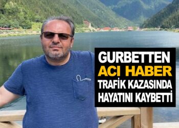 GURBETTEN ACI HABER TRAFİK KAZASINDA HAYATINI KAYBETTİ