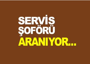 SERVİS ŞOFÖRÜ ARANIYOR…