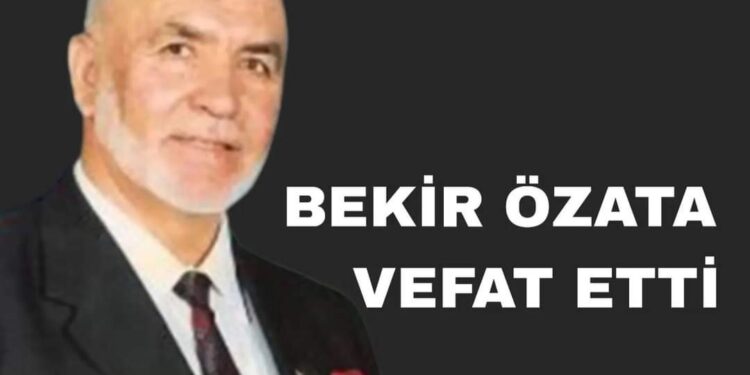 BEKİR ÖZATA VEFAT ETTI