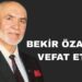 BEKİR ÖZATA VEFAT ETTI