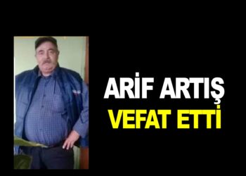 ARİF ARTIŞ VEFAT ETTİ
