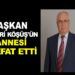 BAŞKAN BAHRİ KÖŞÜŞ’ÜN ANNESİ VEFAT ETTİ