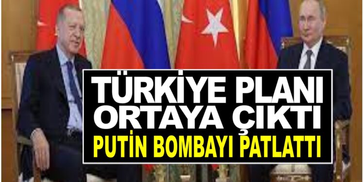 TÜRKİYE PLANI ORTAYA ÇIKTI PUTİN BOMBAYI PATLATTI!
