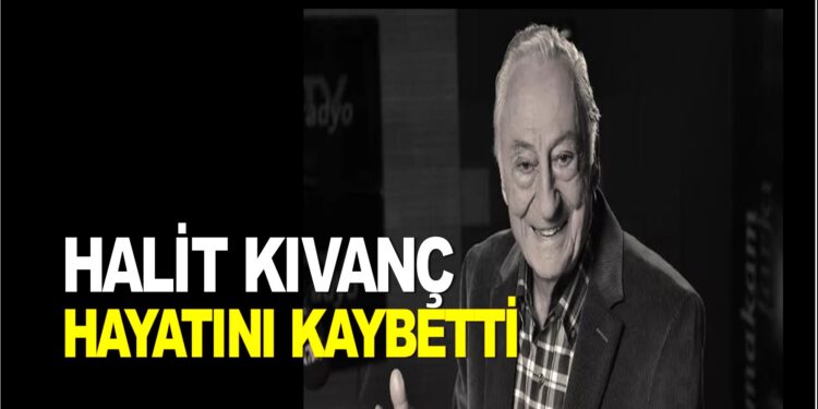 HALİT KIVANÇ HAYATINI KAYBETTİ