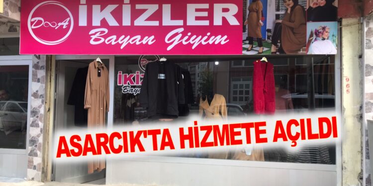 İKİZLER BAYAN GİYİM ASARCIK’TA HİZMETE AÇILDI