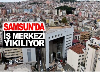 SAMSUN’DA İŞ MERKEZİ YIKILIYOR
