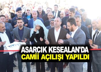 ASARCIK KESEALAN VASİOLU, ”HACI YALÇIN ESKİ YAPAN  CAMİİ AÇILIŞI YAPILDI”