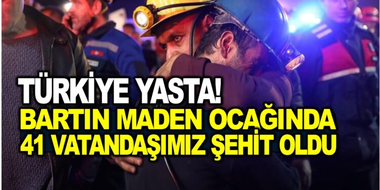 TÜRKİYE YASTA! BARTIN MADEN OCAĞINDA 41 VATANDAŞIMIZ ŞEHİT OLDU