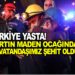 TÜRKİYE YASTA! BARTIN MADEN OCAĞINDA 41 VATANDAŞIMIZ ŞEHİT OLDU