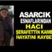 ASARCIK ESNAFLARINDAN HACI ŞERAFATTİN KAMBAY VEFAT ETTİ