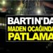 SON DAKİKA : BARTIN’DA MADEN OCAĞINDA PATLAMA