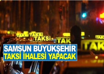 SAMSUN BÜYÜKŞEHİR TAKSİ İHALESİ YAPACAK